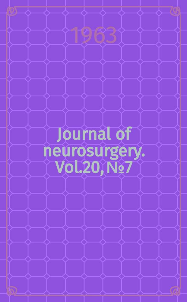 Journal of neurosurgery. Vol.20, №7