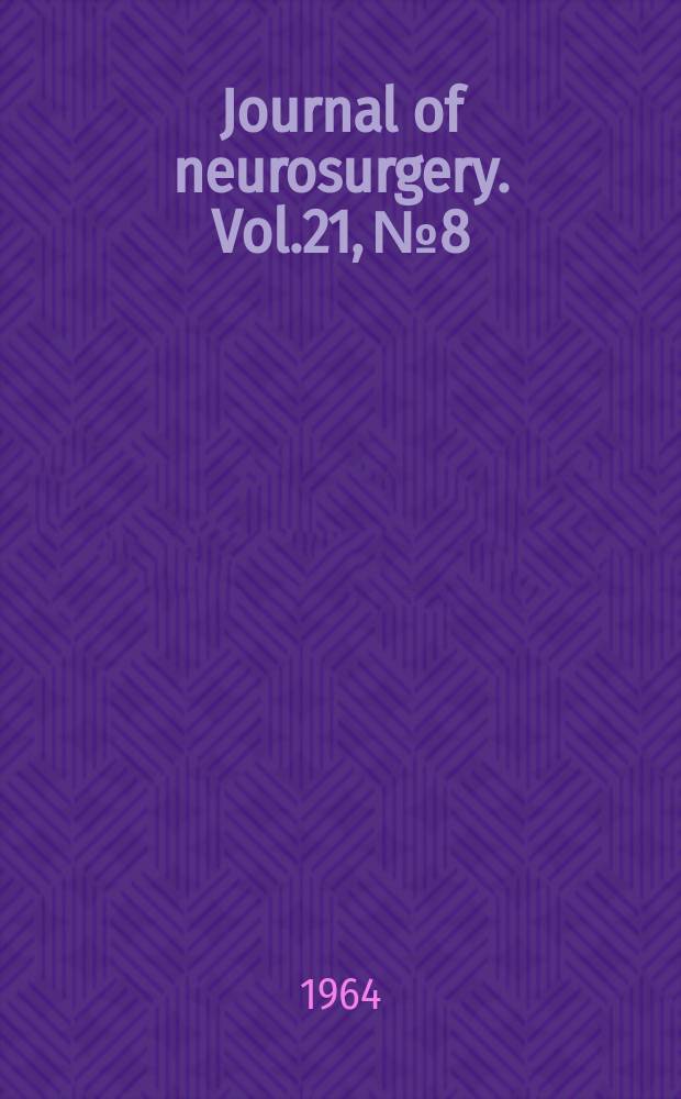 Journal of neurosurgery. Vol.21, №8