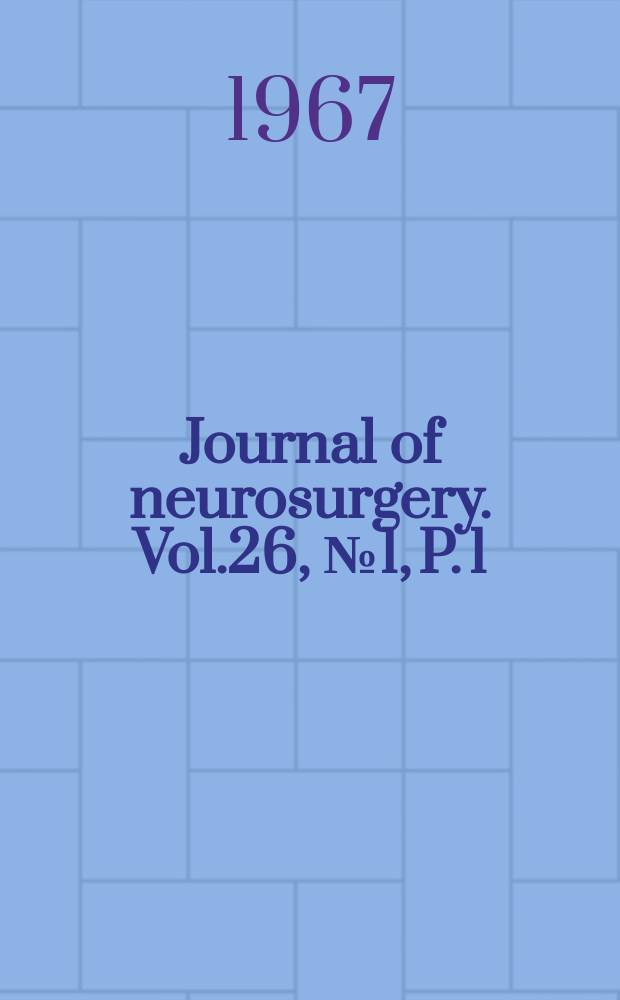 Journal of neurosurgery. Vol.26, №1, P. 1