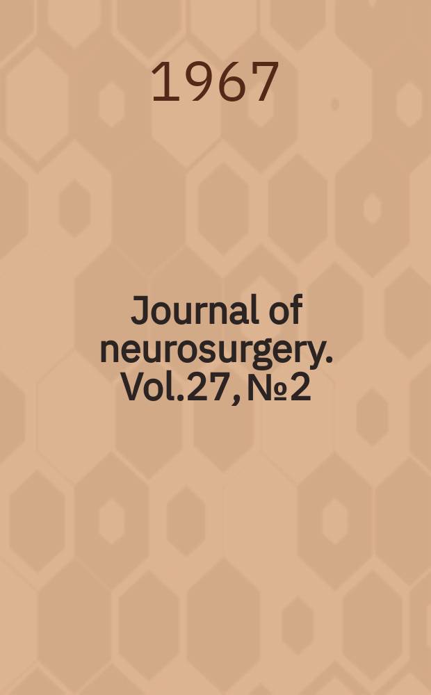 Journal of neurosurgery. Vol.27, №2