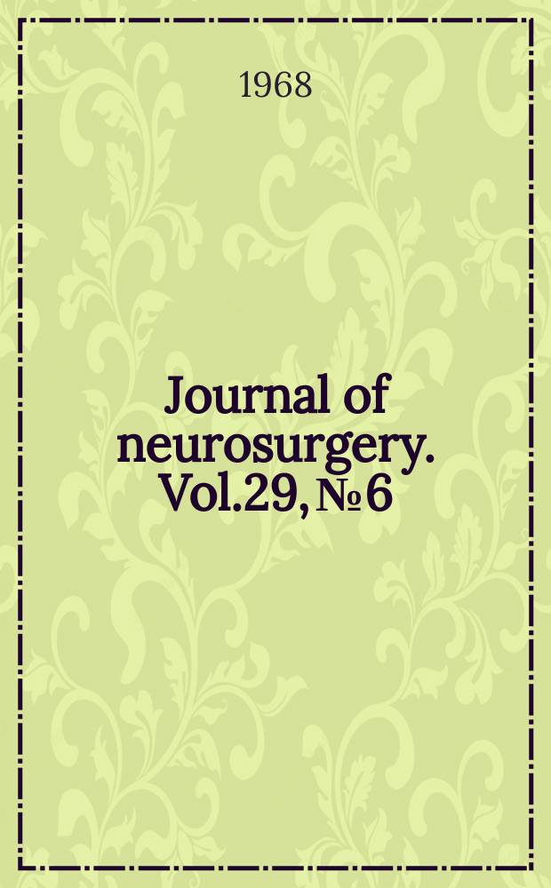 Journal of neurosurgery. Vol.29, №6