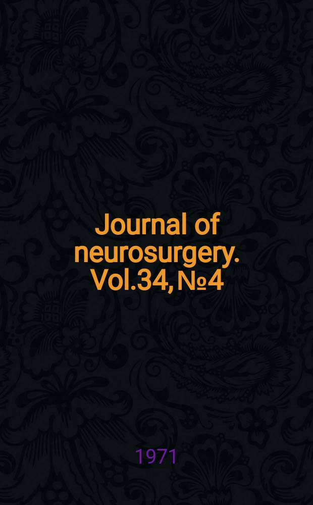 Journal of neurosurgery. Vol.34, №4