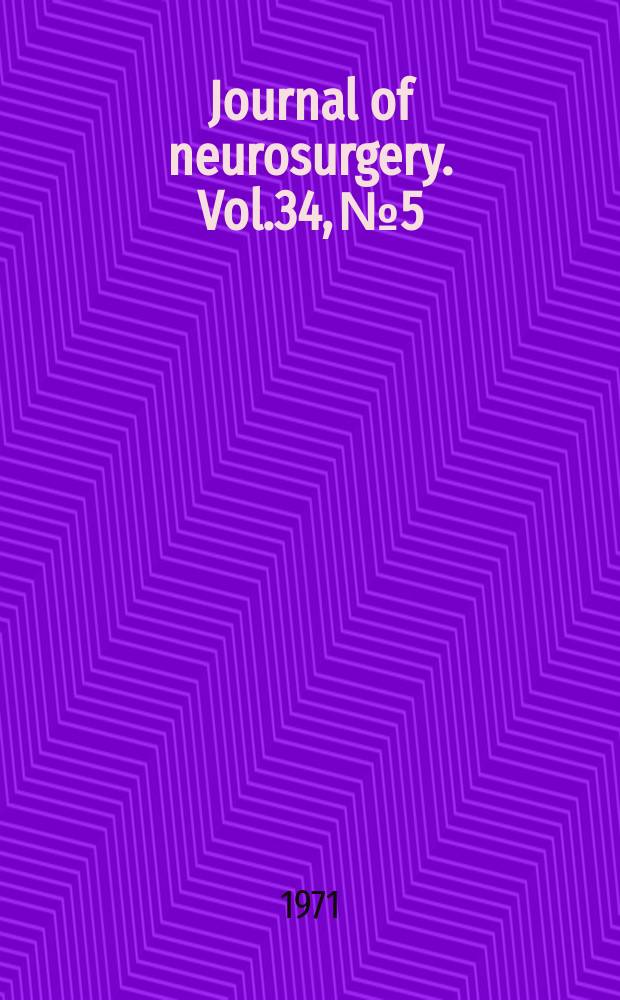 Journal of neurosurgery. Vol.34, №5