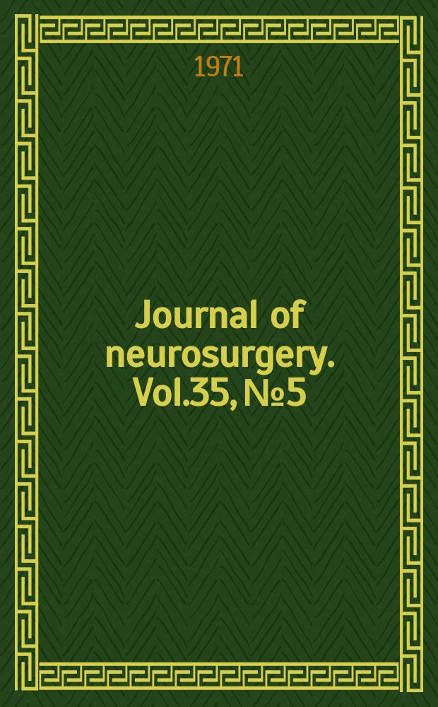 Journal of neurosurgery. Vol.35, №5