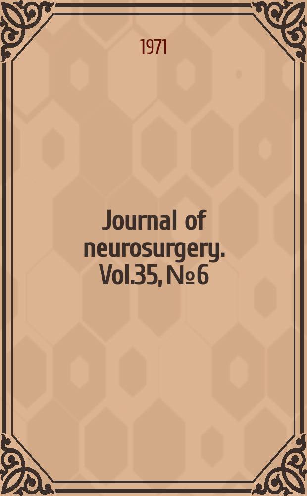 Journal of neurosurgery. Vol.35, №6
