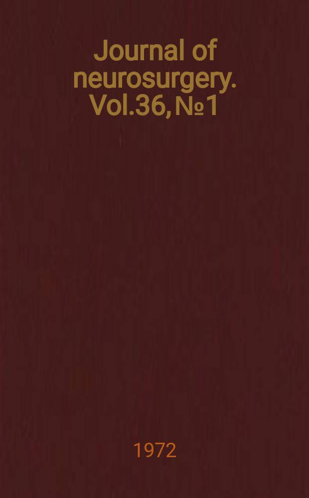 Journal of neurosurgery. Vol.36, №1