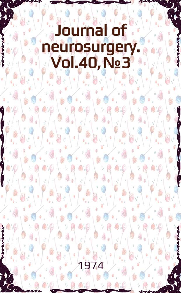 Journal of neurosurgery. Vol.40, №3