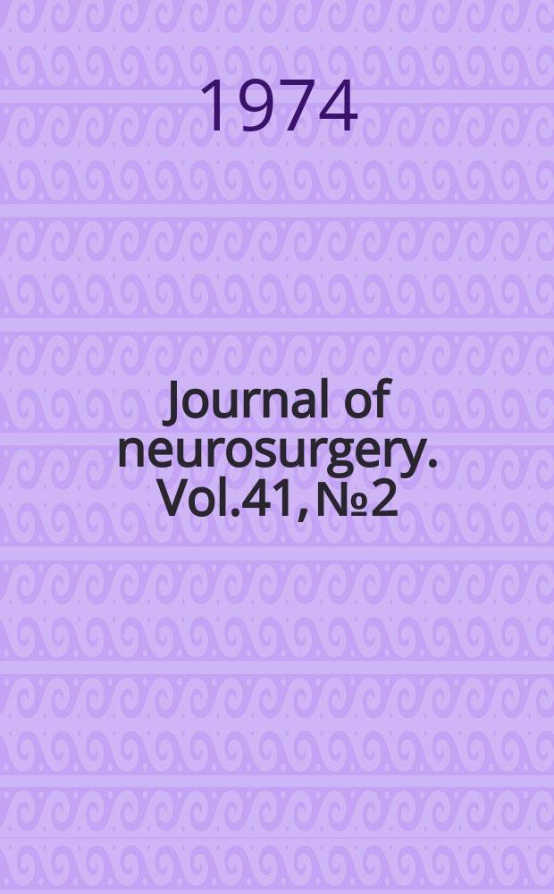 Journal of neurosurgery. Vol.41, №2