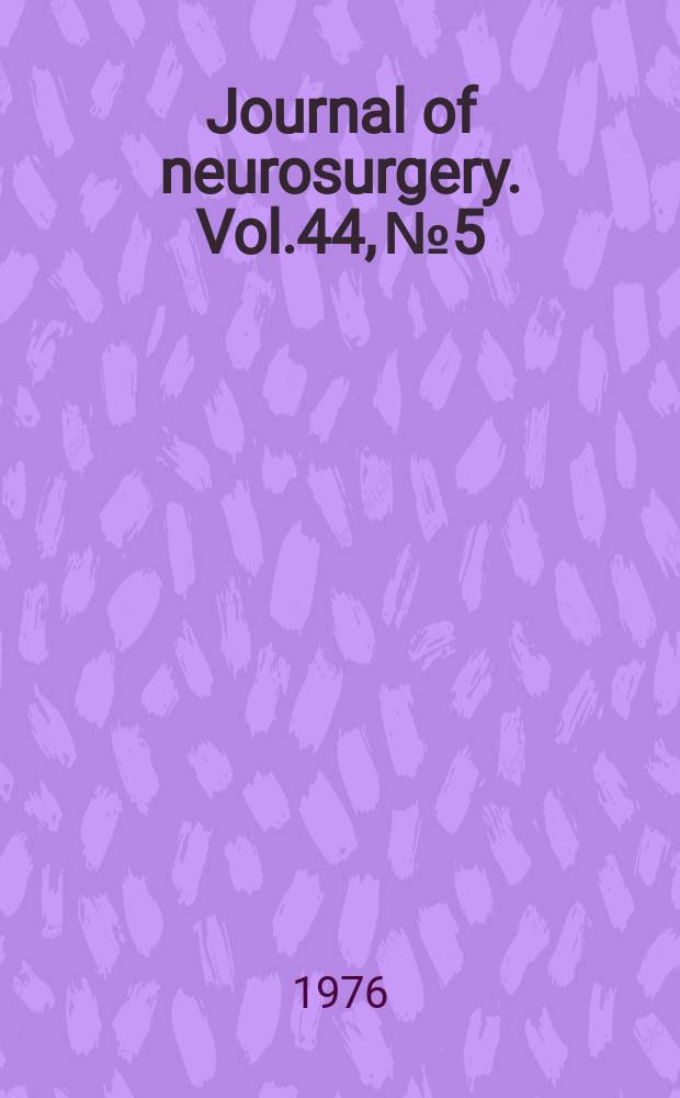 Journal of neurosurgery. Vol.44, №5