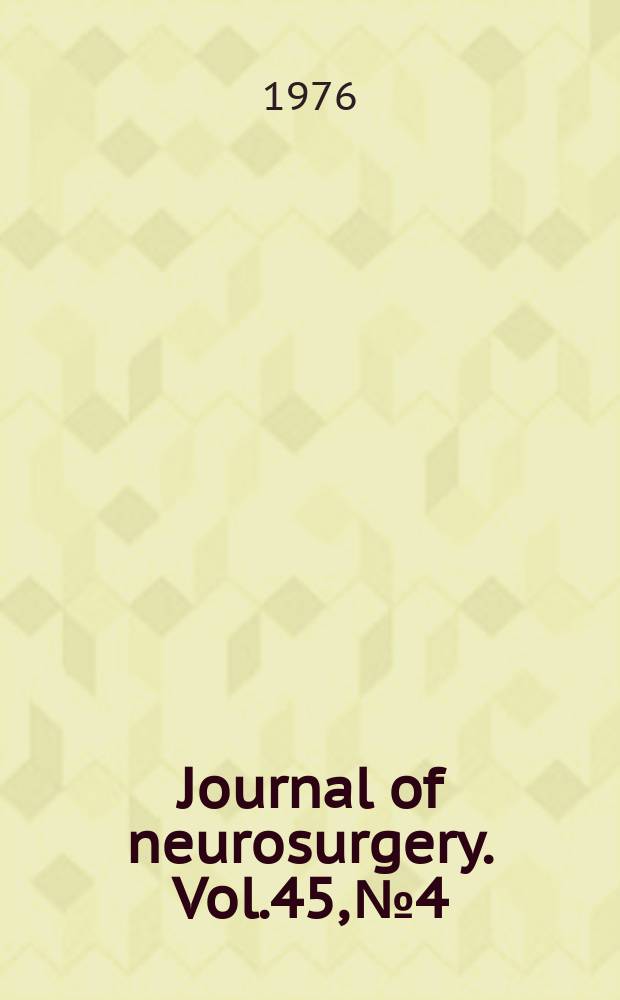 Journal of neurosurgery. Vol.45, №4