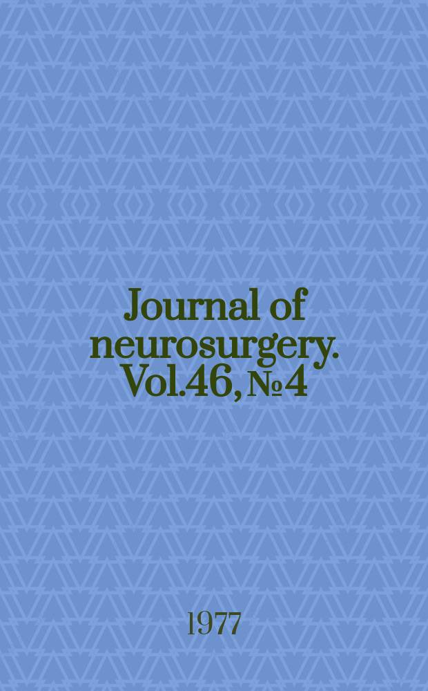 Journal of neurosurgery. Vol.46, №4