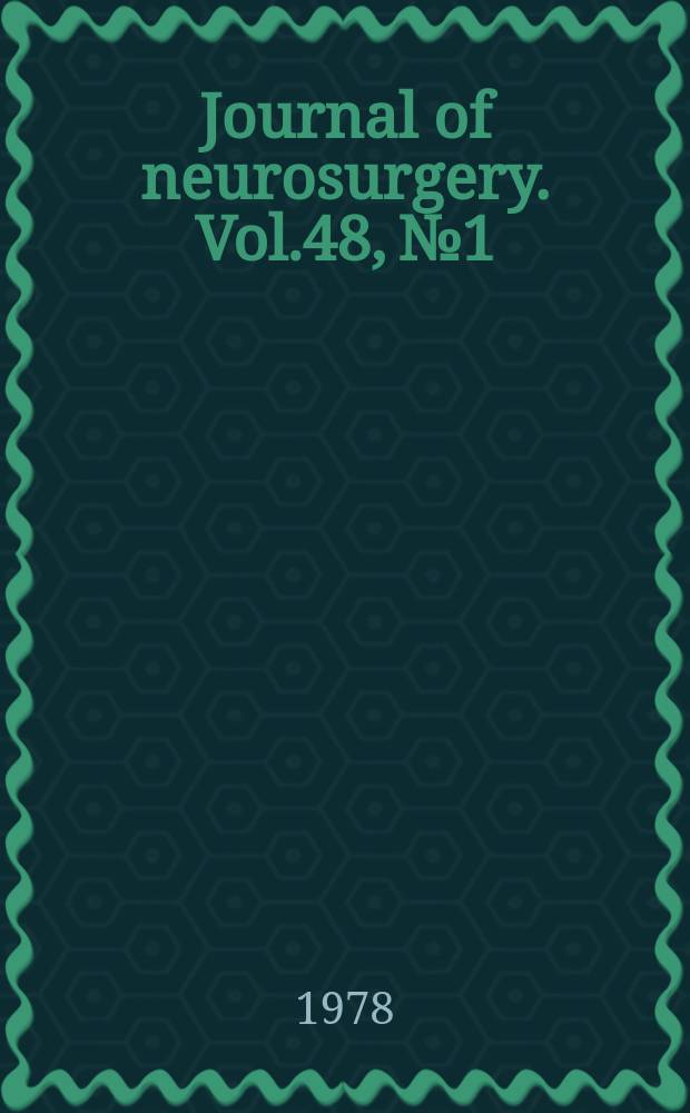 Journal of neurosurgery. Vol.48, №1