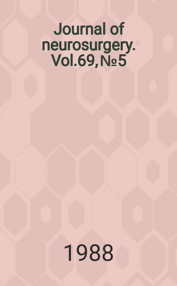 Journal of neurosurgery. Vol.69, №5