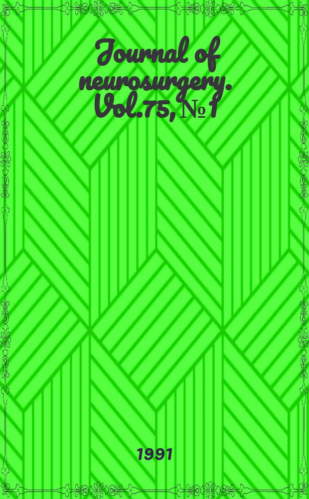 Journal of neurosurgery. Vol.75, №1