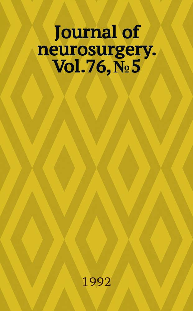 Journal of neurosurgery. Vol.76, №5