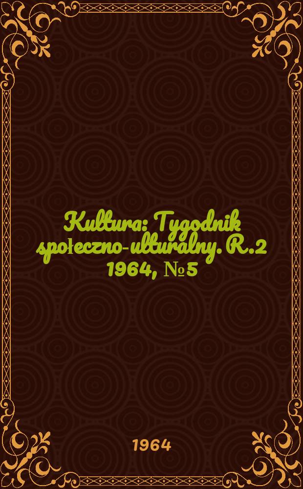 Kultura : Tygodnik społeczno -kulturalny. R.2 1964, №5(34)