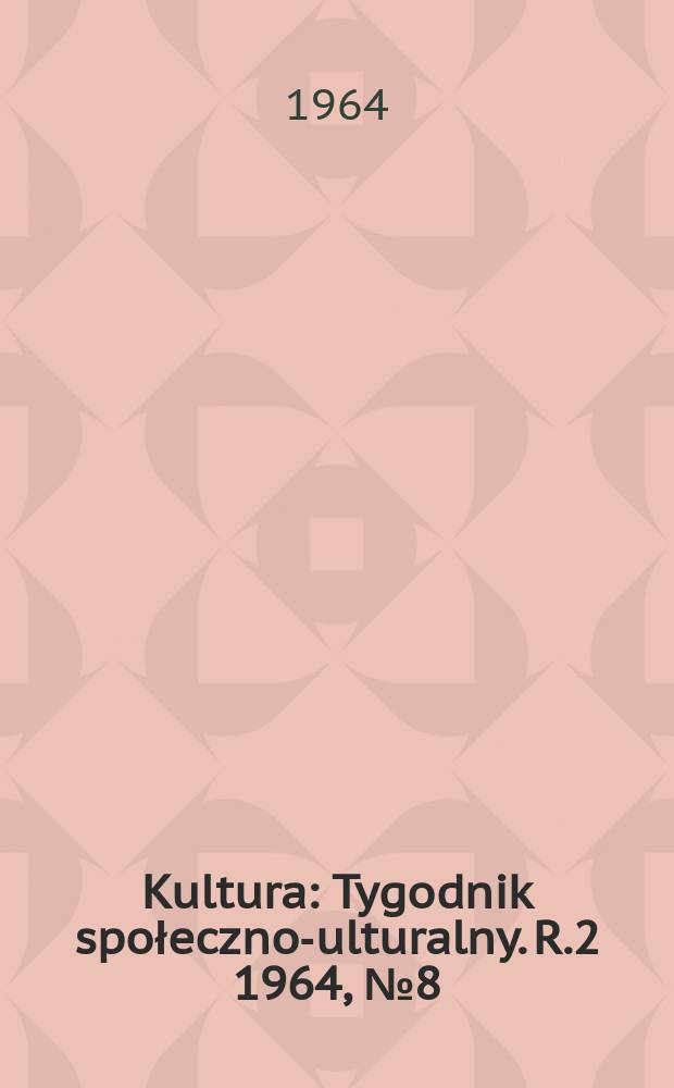 Kultura : Tygodnik społeczno -kulturalny. R.2 1964, №8(37)