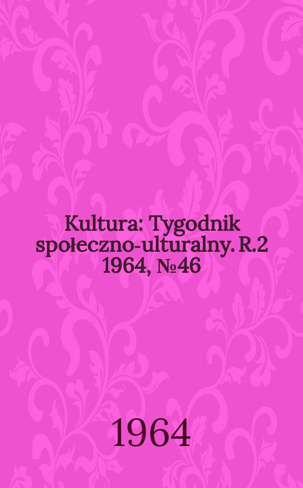 Kultura : Tygodnik społeczno -kulturalny. R.2 1964, №46(75)