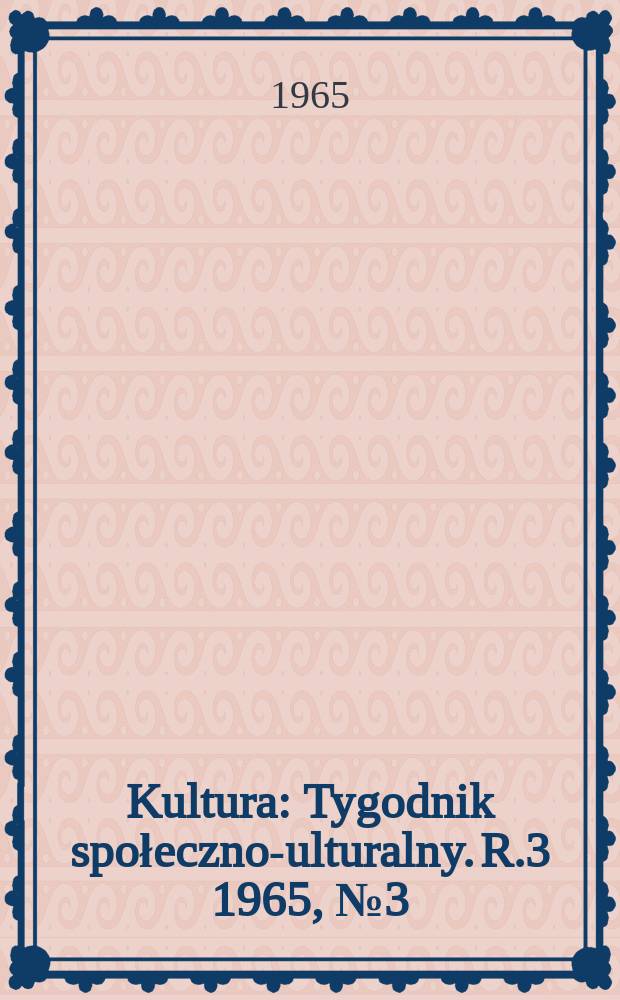 Kultura : Tygodnik społeczno -kulturalny. R.3 1965, №3(84)