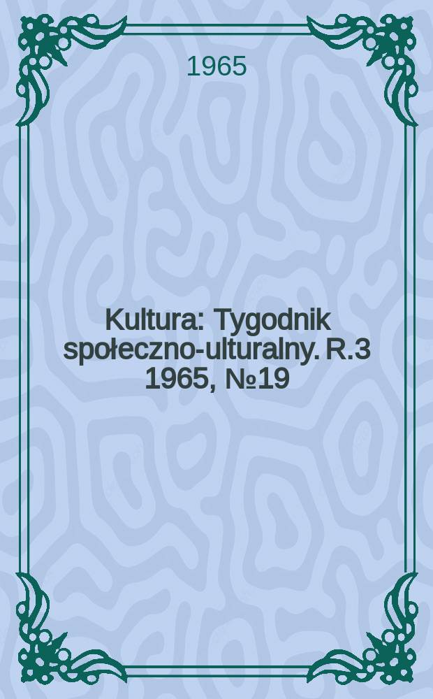 Kultura : Tygodnik społeczno -kulturalny. R.3 1965, №19(100)