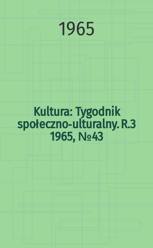 Kultura : Tygodnik społeczno -kulturalny. R.3 1965, №43(124)