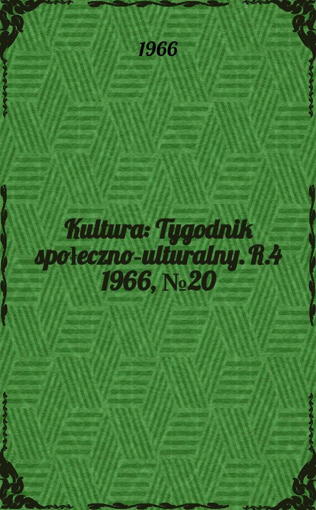 Kultura : Tygodnik społeczno -kulturalny. R.4 1966, №20(153)