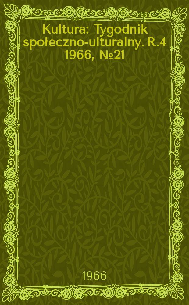 Kultura : Tygodnik społeczno -kulturalny. R.4 1966, №21(154)