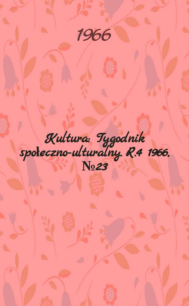 Kultura : Tygodnik społeczno -kulturalny. R.4 1966, №23(156)