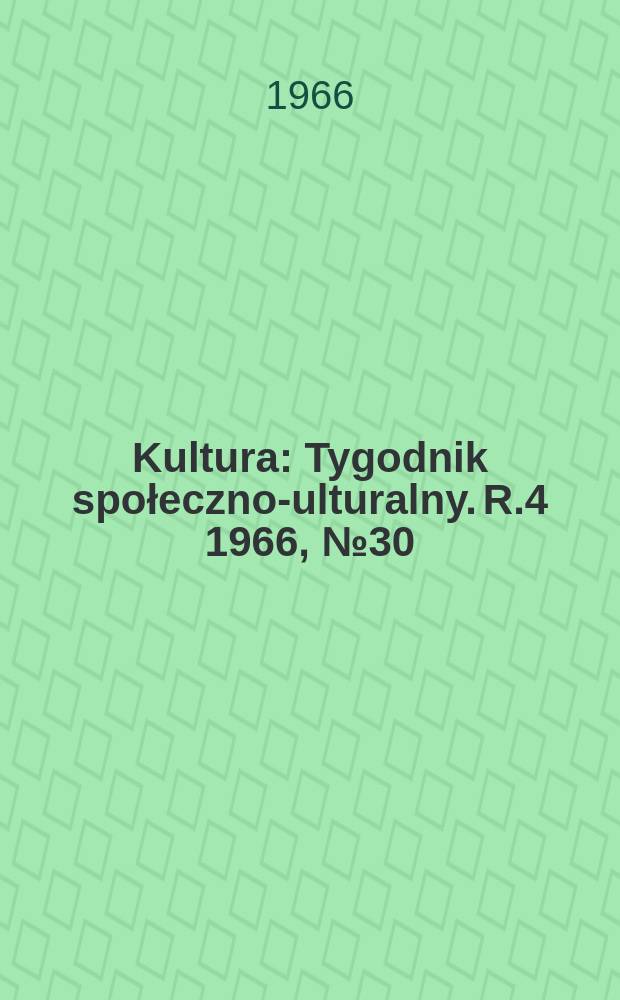 Kultura : Tygodnik społeczno -kulturalny. R.4 1966, №30(163)