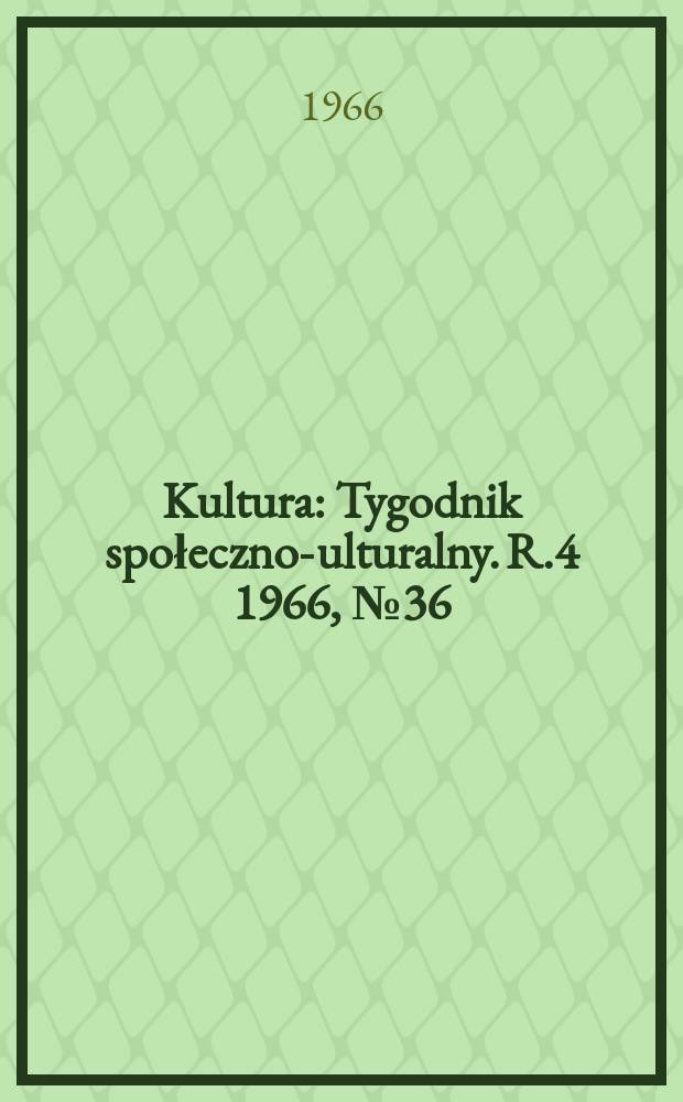 Kultura : Tygodnik społeczno -kulturalny. R.4 1966, №36(169)