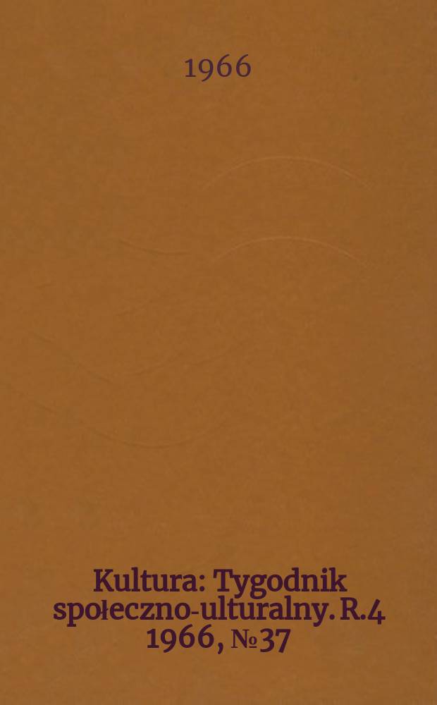 Kultura : Tygodnik społeczno -kulturalny. R.4 1966, №37(170)