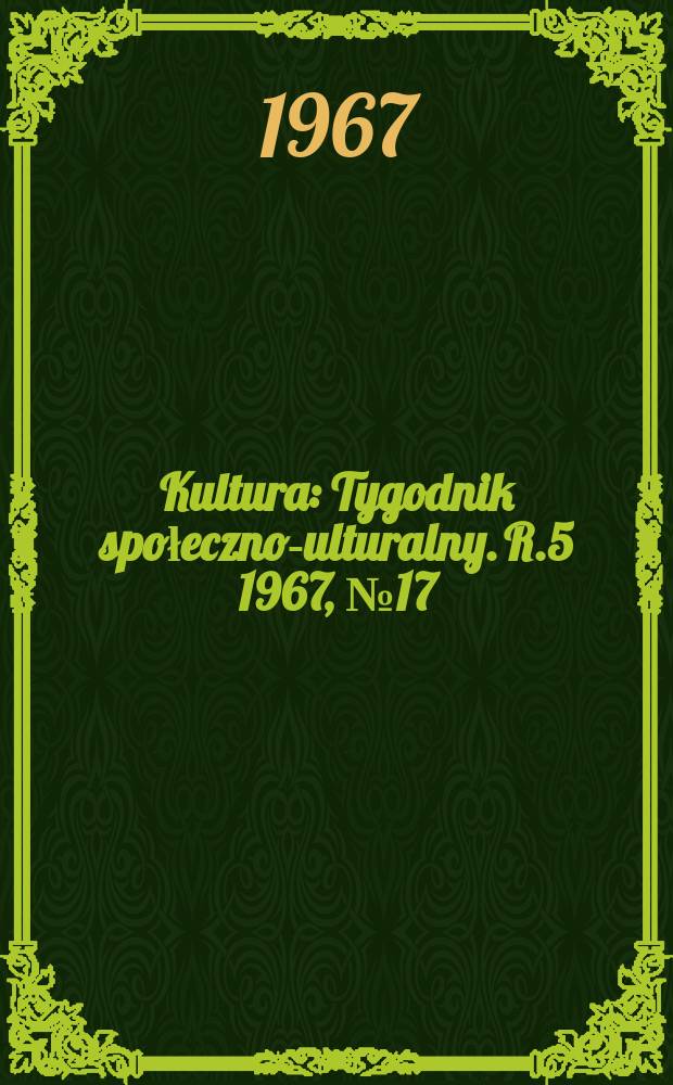 Kultura : Tygodnik społeczno -kulturalny. R.5 1967, №17(202)