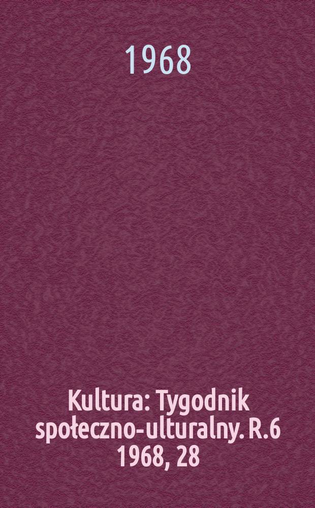 Kultura : Tygodnik społeczno -kulturalny. R.6 1968, 28(266)