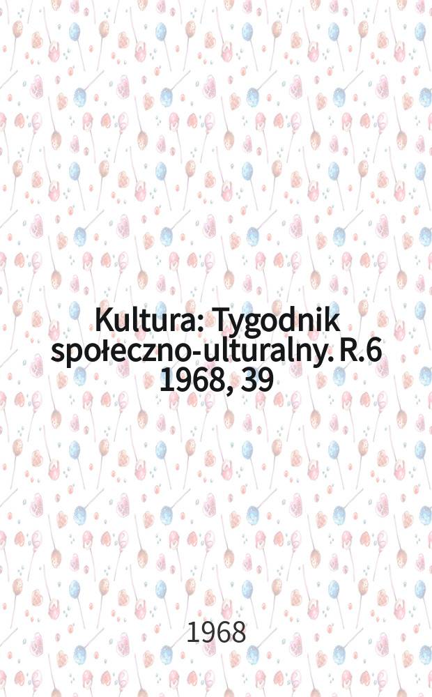 Kultura : Tygodnik społeczno -kulturalny. R.6 1968, 39(277)