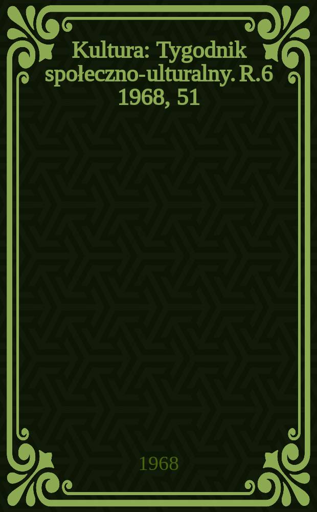 Kultura : Tygodnik społeczno -kulturalny. R.6 1968, 51/52(289/290)