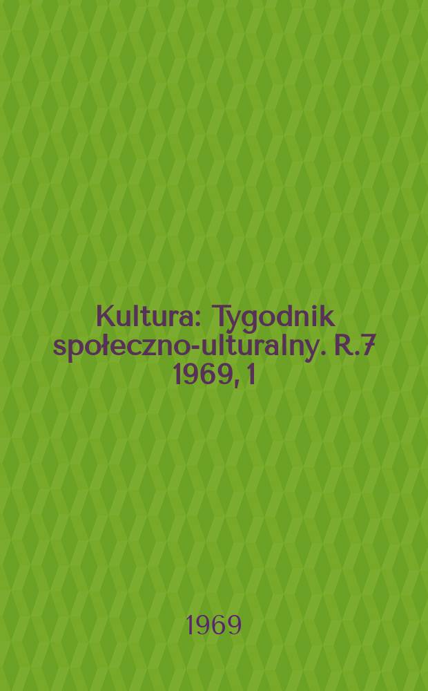 Kultura : Tygodnik społeczno -kulturalny. R.7 1969, 1(291)