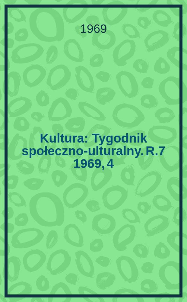 Kultura : Tygodnik społeczno -kulturalny. R.7 1969, 4(294)