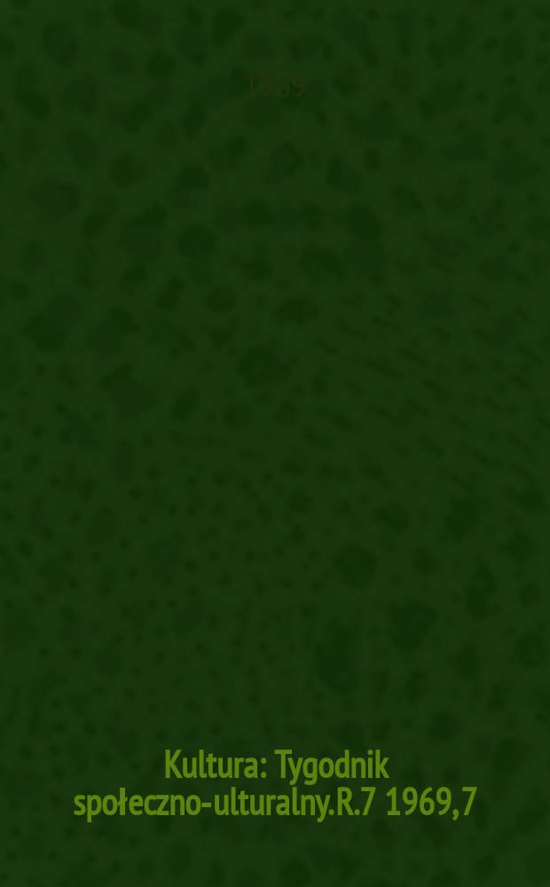 Kultura : Tygodnik społeczno -kulturalny. R.7 1969, 7(297)