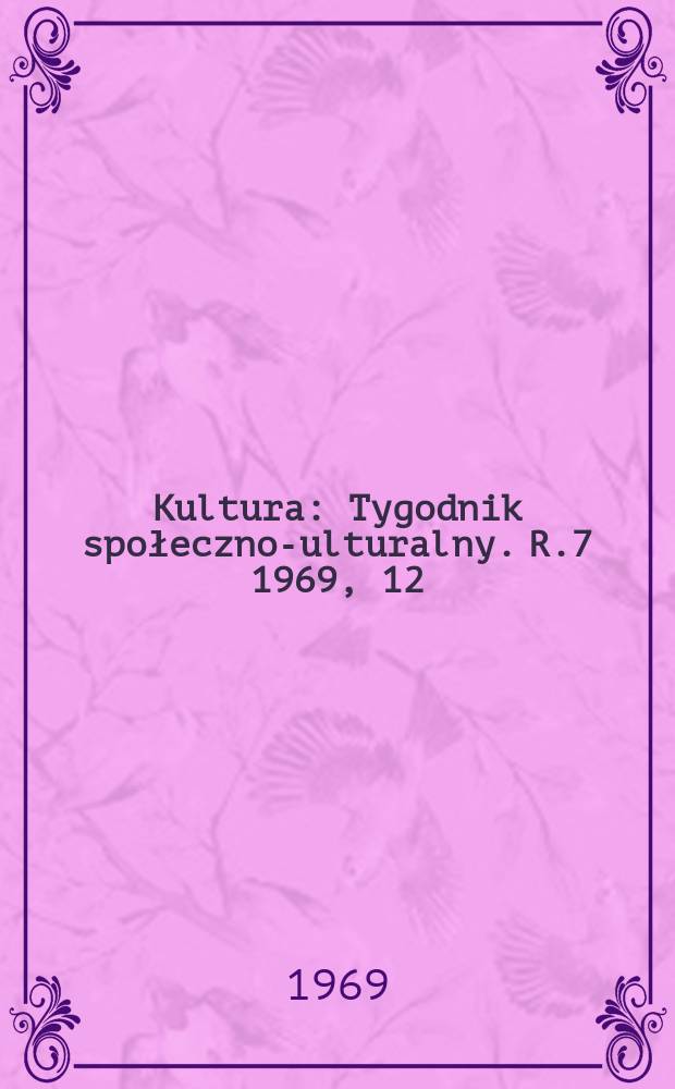 Kultura : Tygodnik społeczno -kulturalny. R.7 1969, 12(302)