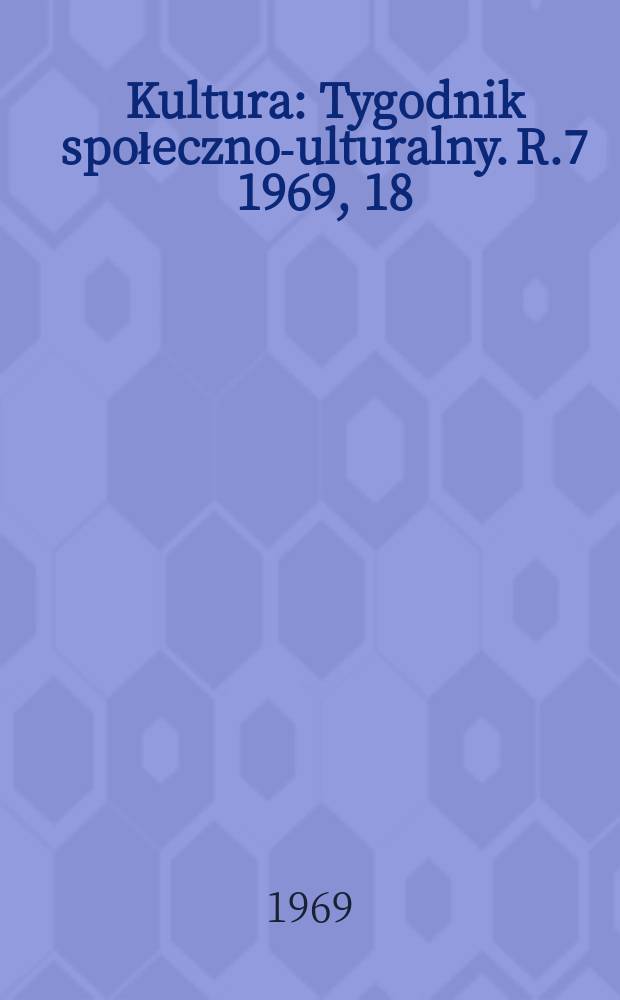 Kultura : Tygodnik społeczno -kulturalny. R.7 1969, 18(308)