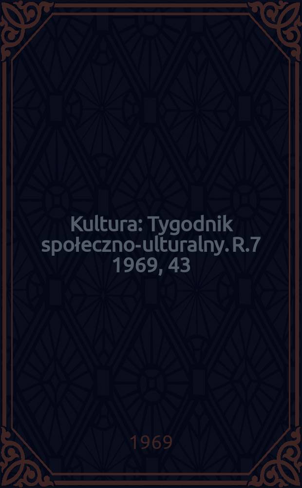 Kultura : Tygodnik społeczno -kulturalny. R.7 1969, 43(333)