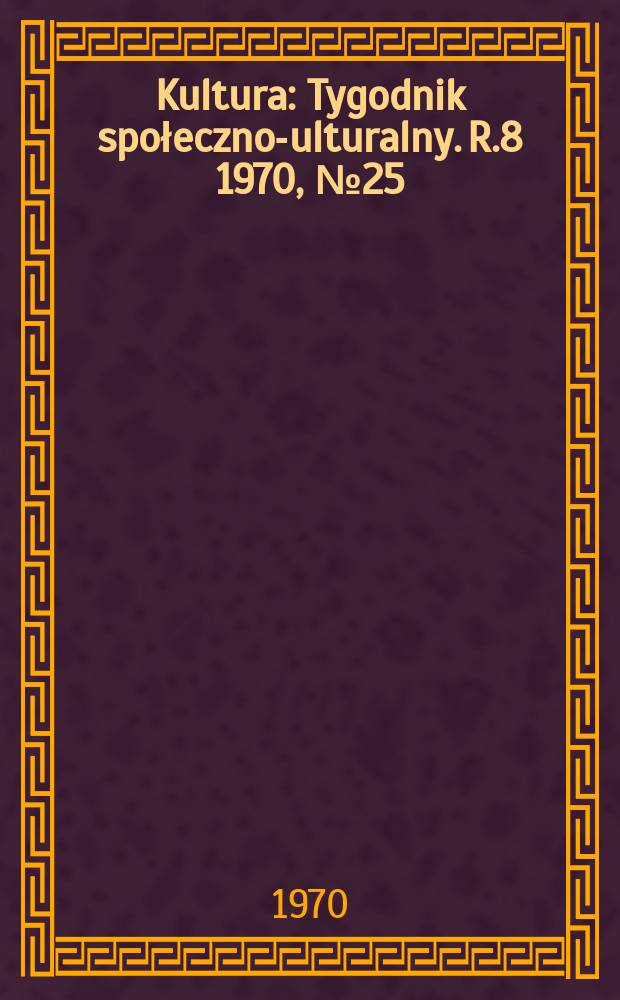 Kultura : Tygodnik społeczno -kulturalny. R.8 1970, №25(367)