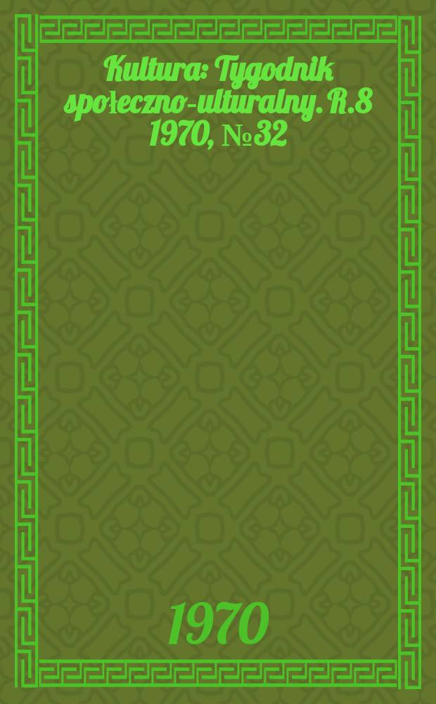 Kultura : Tygodnik społeczno -kulturalny. R.8 1970, №32(374)