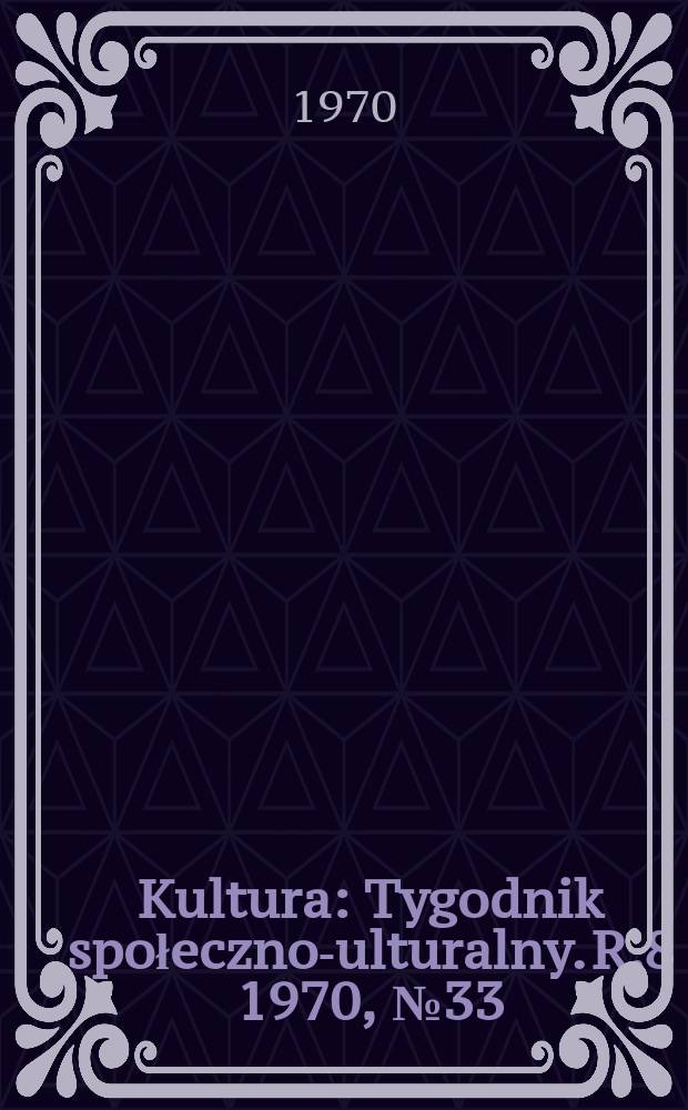 Kultura : Tygodnik społeczno -kulturalny. R.8 1970, №33(375)