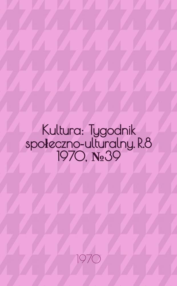 Kultura : Tygodnik społeczno -kulturalny. R.8 1970, №39(381)