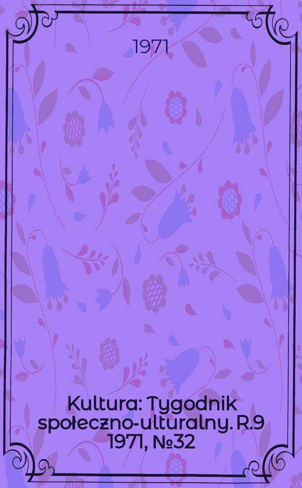 Kultura : Tygodnik społeczno -kulturalny. R.9 1971, №32(426)
