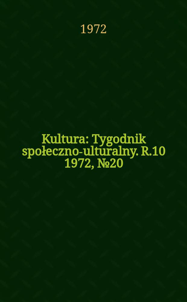 Kultura : Tygodnik społeczno -kulturalny. R.10 1972, №20(465)