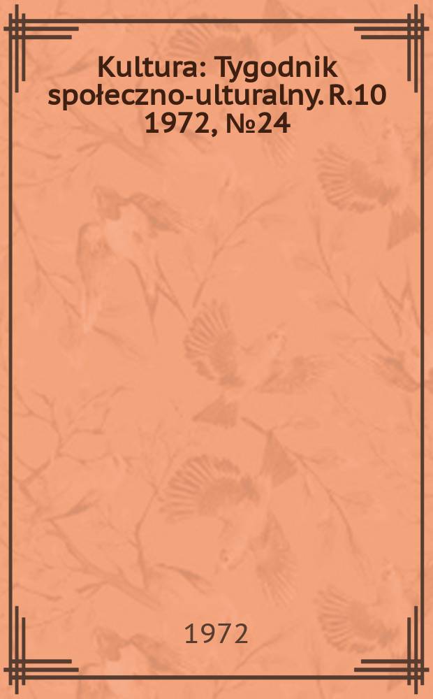 Kultura : Tygodnik społeczno -kulturalny. R.10 1972, №24(469)