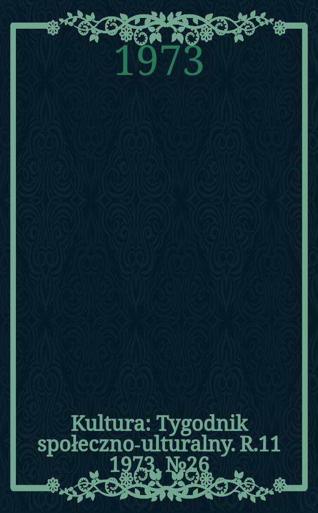 Kultura : Tygodnik społeczno -kulturalny. R.11 1973, №26(525)