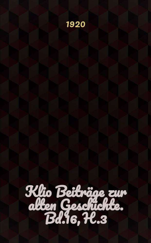 Klio Beiträge zur alten Geschichte. Bd.16, H.3/4